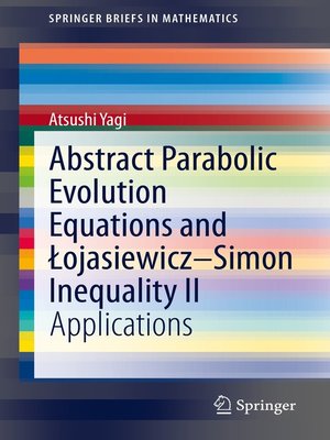 cover image of Abstract Parabolic Evolution Equations and Łojasiewicz–Simon Inequality II